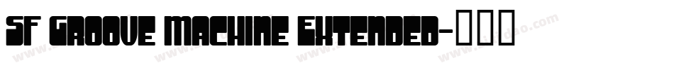 SF Groove Machine Extended字体转换